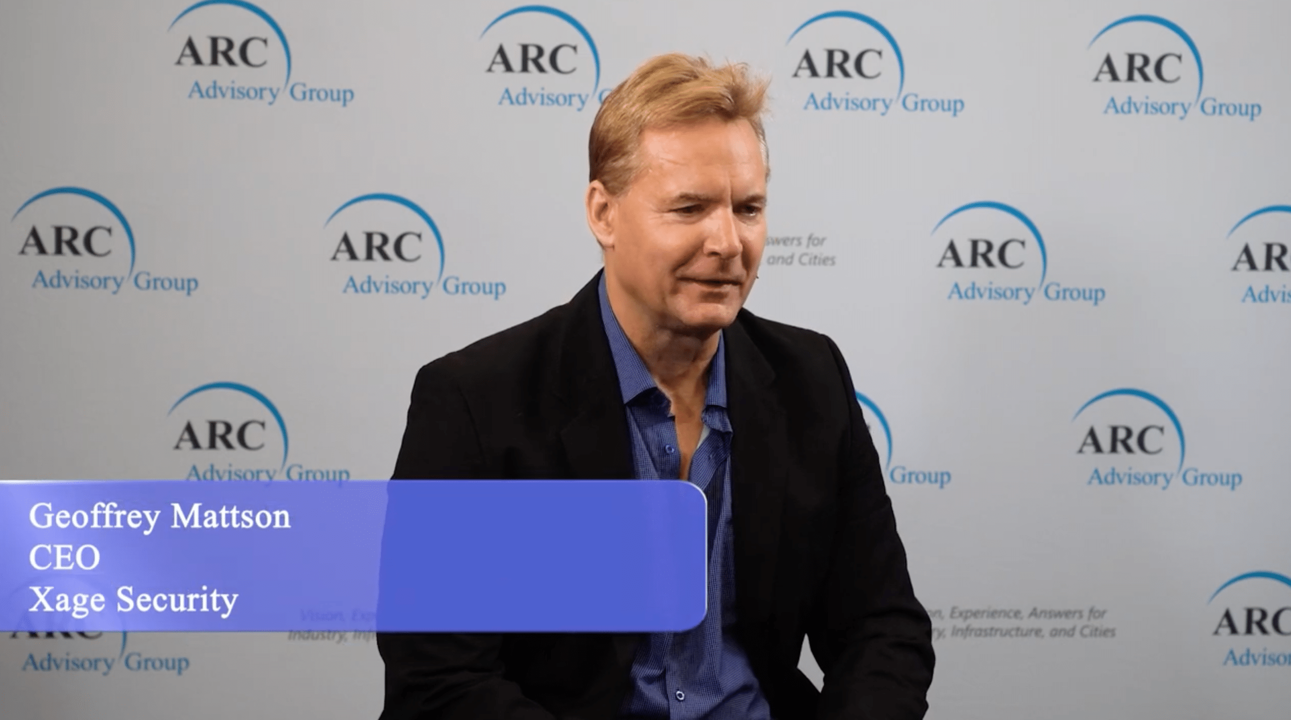 ARC Advisory Group Executive Interview with Xage CEO Geoffrey Mattson
